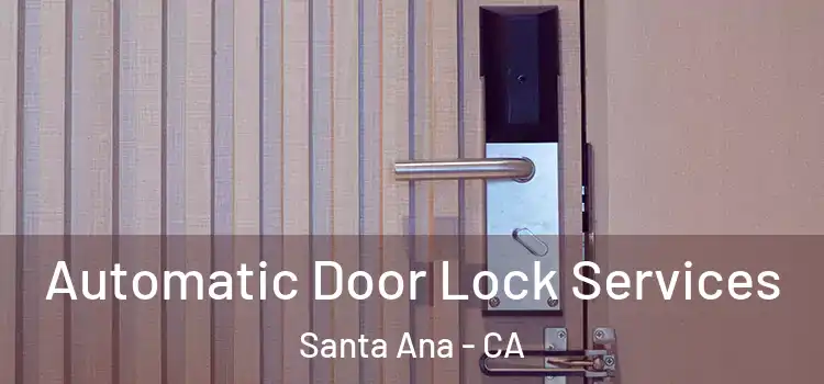 Automatic Door Lock Services Santa Ana - CA