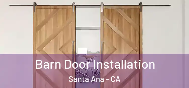 Barn Door Installation Santa Ana - CA
