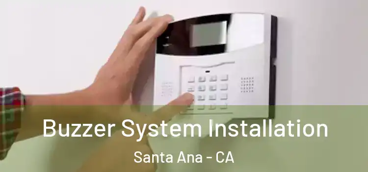 Buzzer System Installation Santa Ana - CA