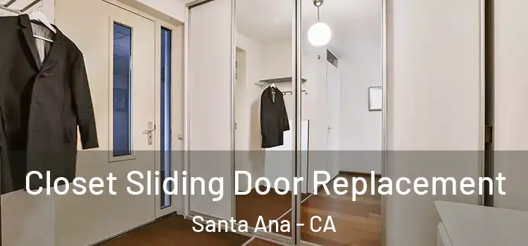 Closet Sliding Door Replacement Santa Ana - CA