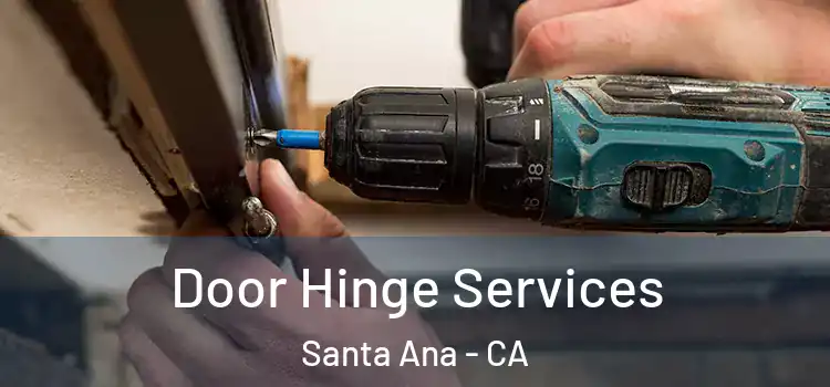 Door Hinge Services Santa Ana - CA