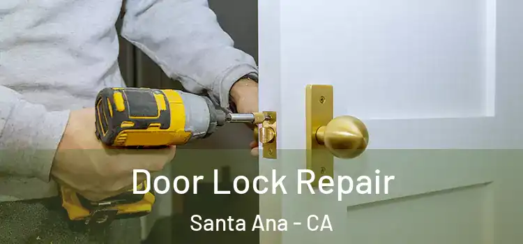 Door Lock Repair Santa Ana - CA