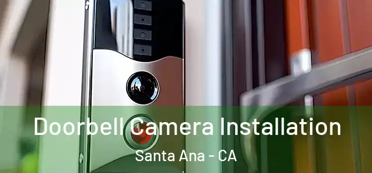  Doorbell Camera Installation Santa Ana - CA