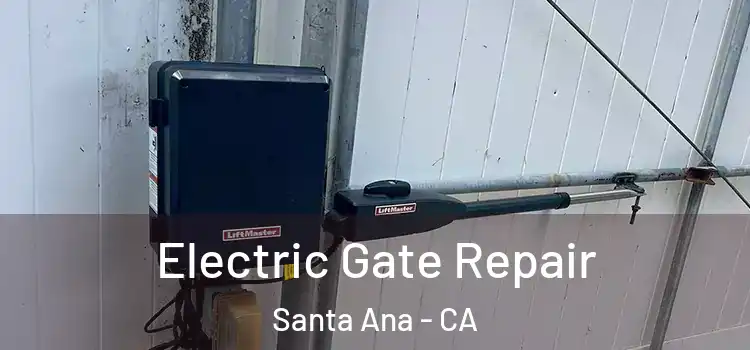 Electric Gate Repair Santa Ana - CA
