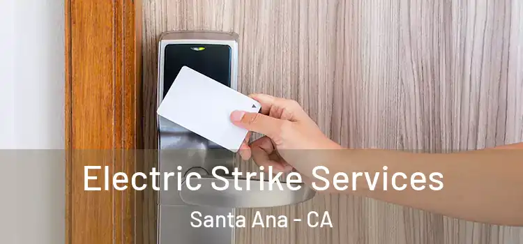 Electric Strike Services Santa Ana - CA