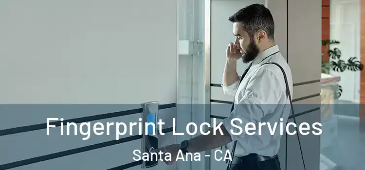 Fingerprint Lock Services Santa Ana - CA