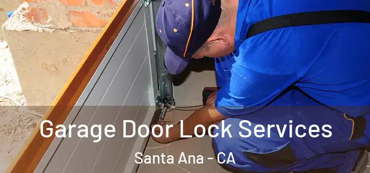 Garage Door Lock Services Santa Ana - CA