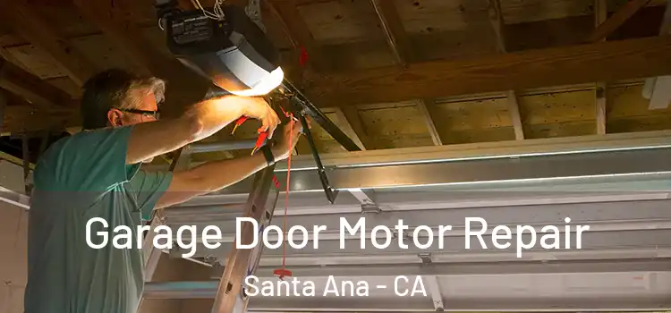  Garage Door Motor Repair Santa Ana - CA