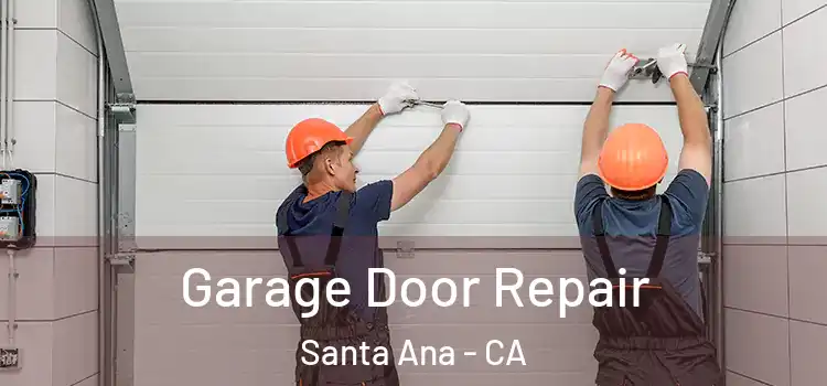  Garage Door Repair Santa Ana - CA
