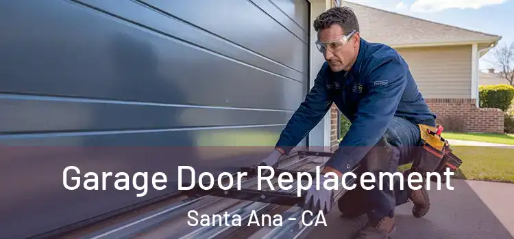  Garage Door Replacement Santa Ana - CA