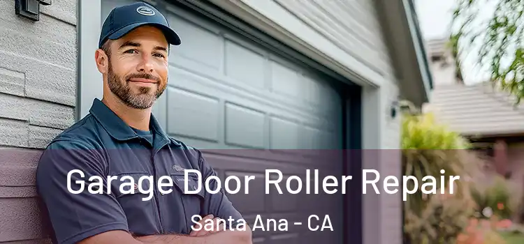  Garage Door Roller Repair Santa Ana - CA