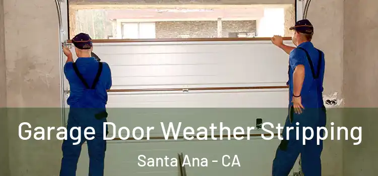  Garage Door Weather Stripping Santa Ana - CA