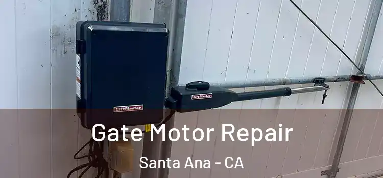 Gate Motor Repair Santa Ana - CA