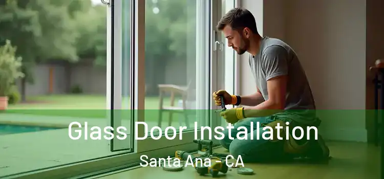  Glass Door Installation Santa Ana - CA