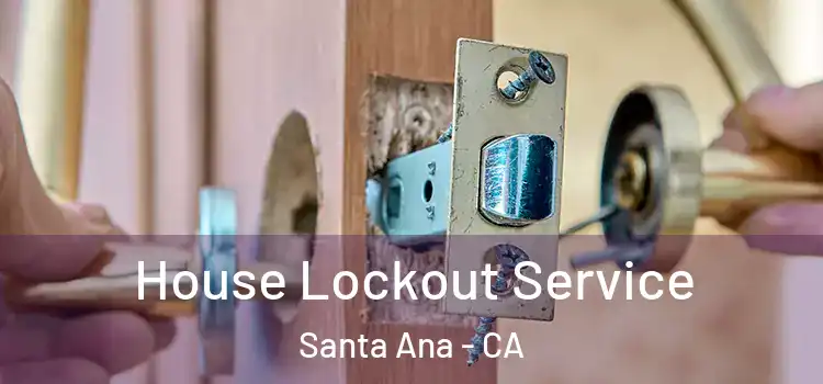 House Lockout Service Santa Ana - CA