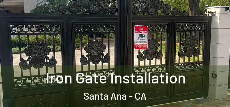 Iron Gate Installation Santa Ana - CA