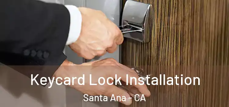 Keycard Lock Installation Santa Ana - CA