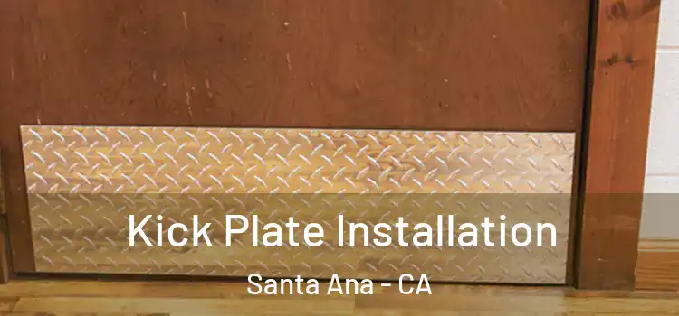 Kick Plate Installation Santa Ana - CA