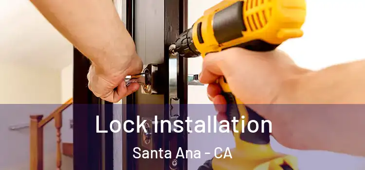 Lock Installation Santa Ana - CA