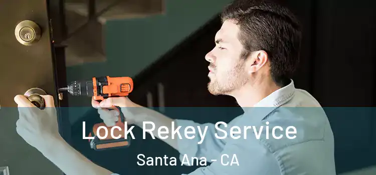 Lock Rekey Service Santa Ana - CA