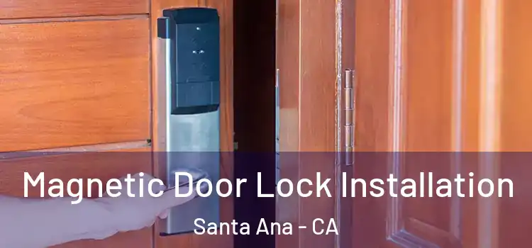  Magnetic Door Lock Installation Santa Ana - CA
