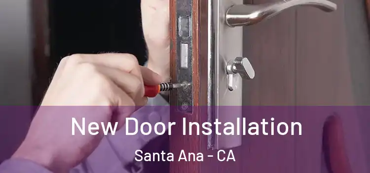 New Door Installation Santa Ana - CA