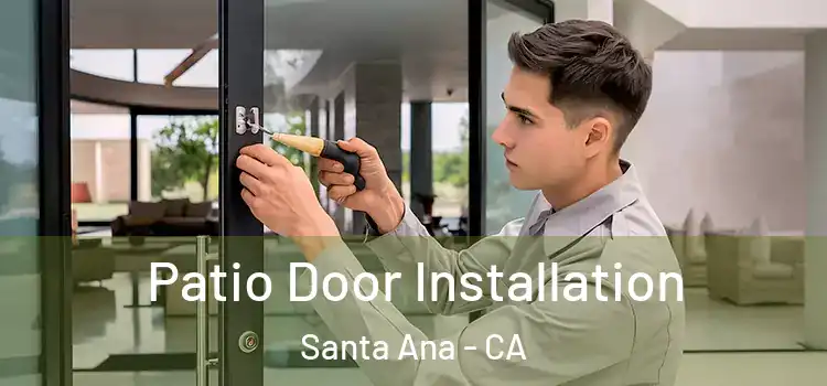 Patio Door Installation Santa Ana - CA