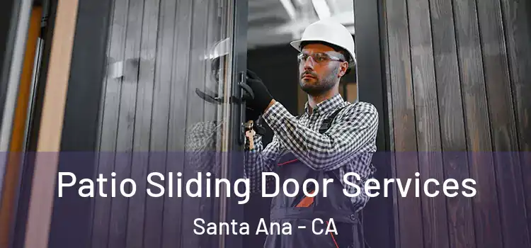 Patio Sliding Door Services Santa Ana - CA