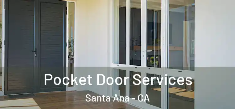 Pocket Door Services Santa Ana - CA