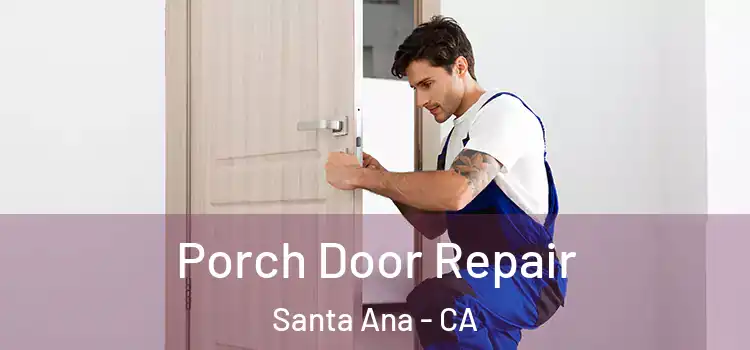  Porch Door Repair Santa Ana - CA