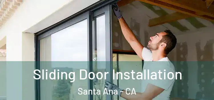 Sliding Door Installation Santa Ana - CA