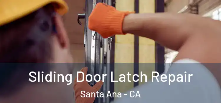  Sliding Door Latch Repair Santa Ana - CA