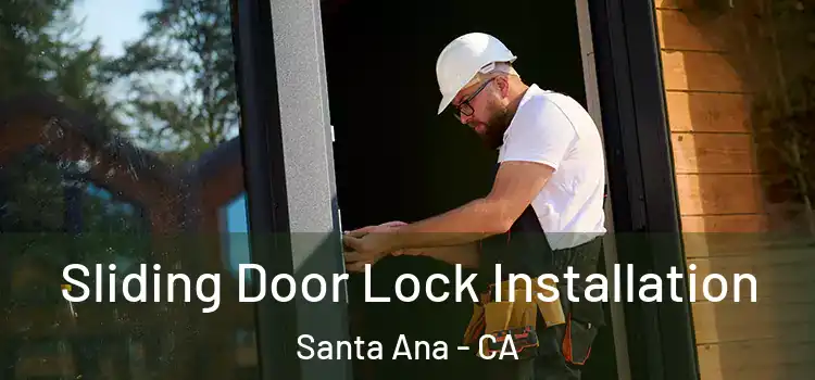 Sliding Door Lock Installation Santa Ana - CA