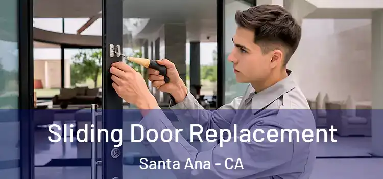 Sliding Door Replacement Santa Ana - CA