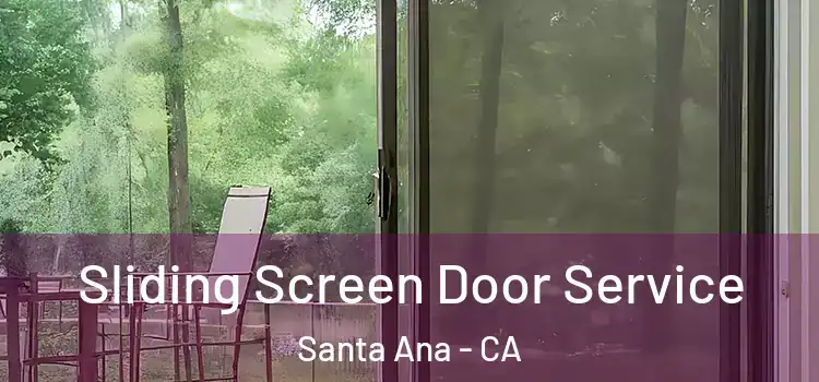 Sliding Screen Door Service Santa Ana - CA